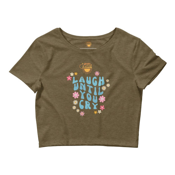 Spark A Little Sunshine Laugh Until You Cry ( Blue Letters) - Women’s Crop Tee - Heather Olive