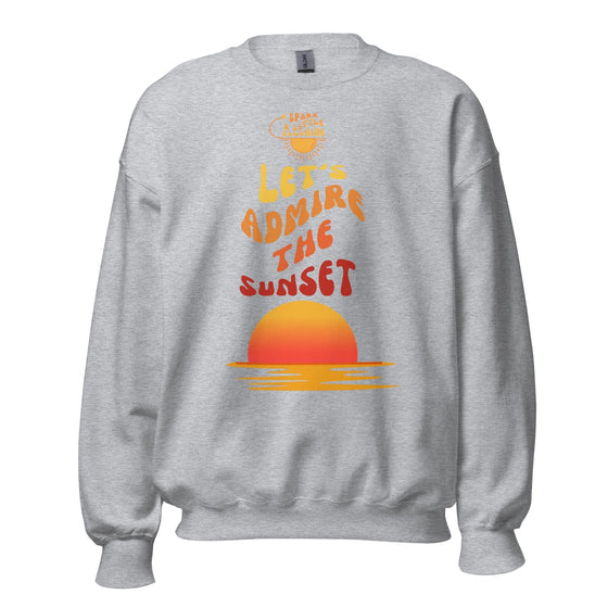 Spark A Little Sunshine Let's Admire the Sunset ( Unisex ) Sweatshirt - Light Grey / Sports Grey