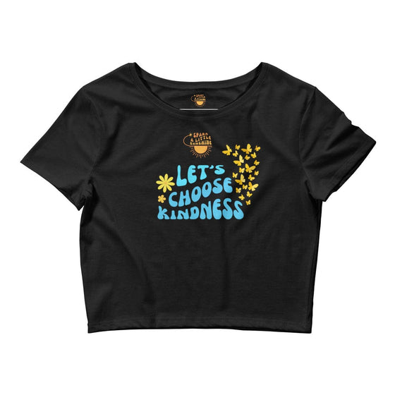 Spark A Little Sunshine Let's Choose Kindness ( Blue Letters) - Women’s Crop Tee - Black