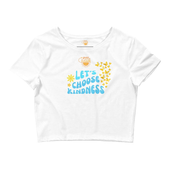 Spark A Little Sunshine Let's Choose Kindness ( Blue Letters) - Women’s Crop Tee - White