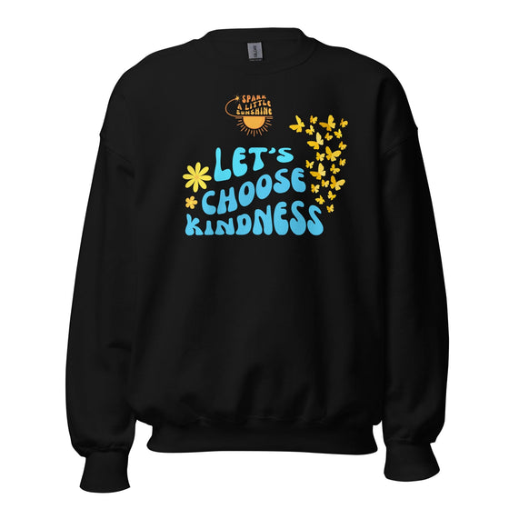 Spark A Little Sunshine Let's Choose Kindness ( Unisex ) Sweatshirt - Black