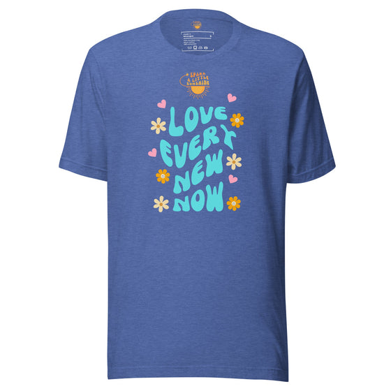 SPARK A LITTLE SUNSHINE LOVE EVERY NEW NOW TEE (UNISEX T-SHIRT) - XS-L