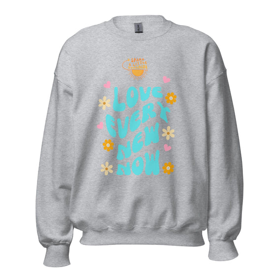 Spark A Little Sunshine Love Every New Now (Unisex) Sweatshirt - Light Heather/Sports Grey