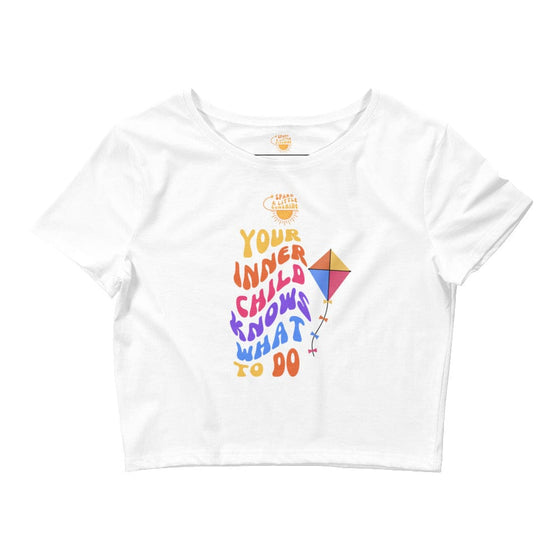 Spark A Little Sunshine You Inner Child Know What To Do - Women’s Crop Tee - White